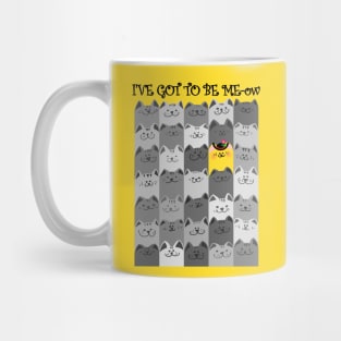 I'VE GOT TO BE ME-ow Mug